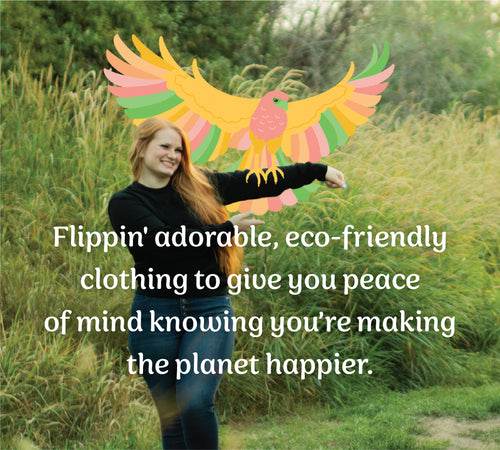 Flippin' adorable, eco-friendly clothing to give you peace of mind knowing you’re making the planet happier. 