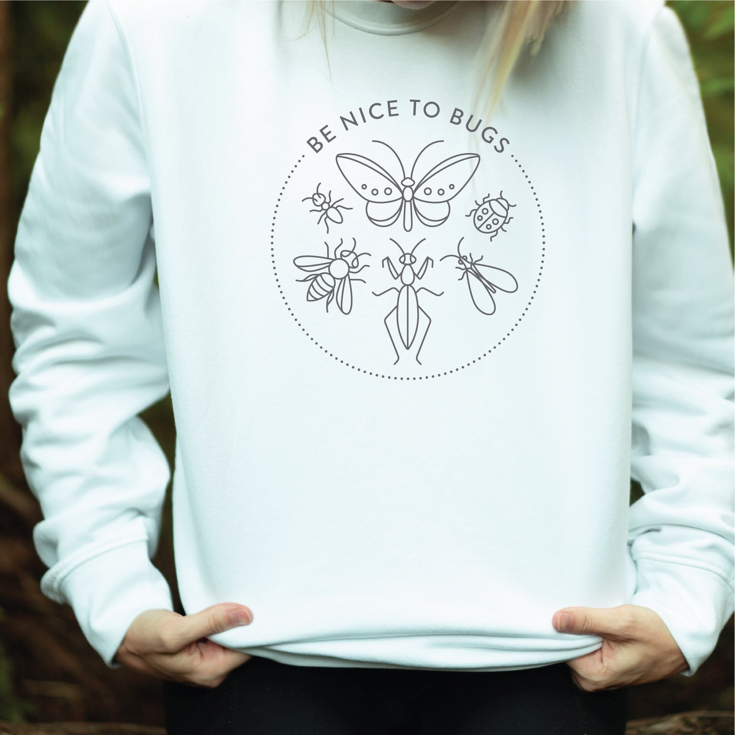 Be Nice to Bugs Sweatshirt